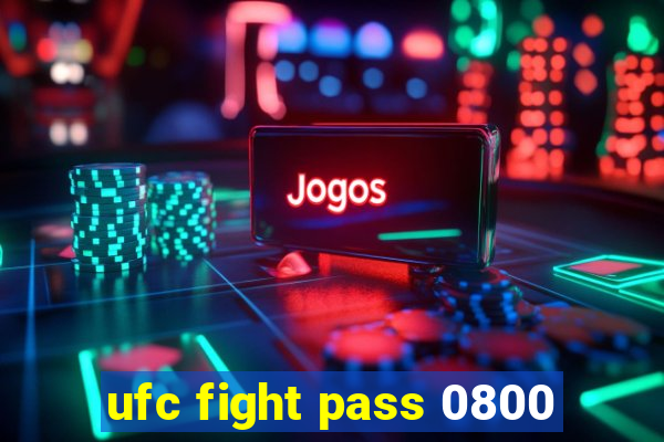 ufc fight pass 0800